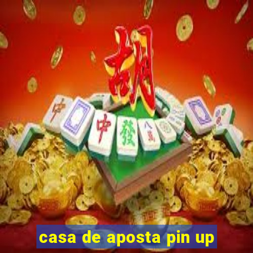 casa de aposta pin up